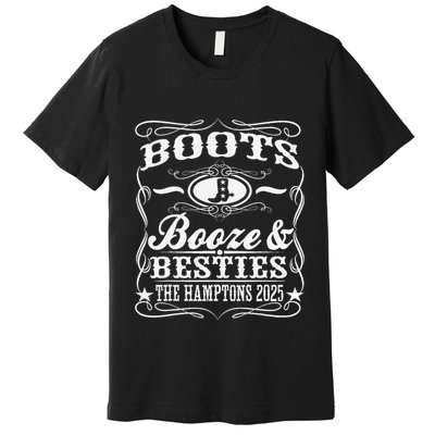 Boots Booze Besties Hamptons 2025 Whiskey Theme Premium T-Shirt