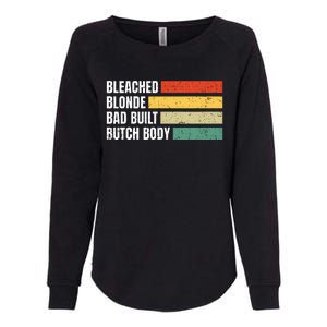 Bleached Blonde Bad Built Butch Body Womens California Wash Sweatshirt