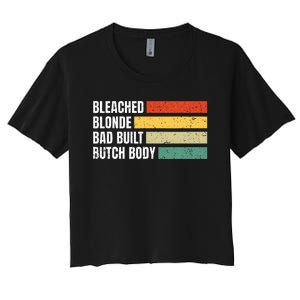 Bleached Blonde Bad Built Butch Body Women's Crop Top Tee