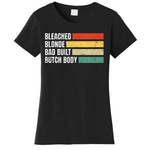 Bleached Blonde Bad Built Butch Body Women's T-Shirt