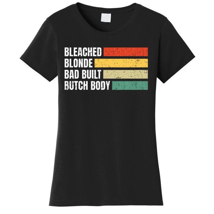 Bleached Blonde Bad Built Butch Body Women's T-Shirt