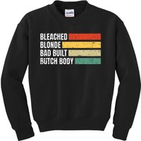 Bleached Blonde Bad Built Butch Body Kids Sweatshirt