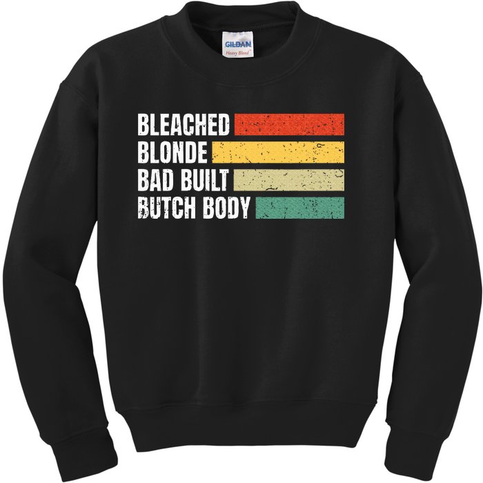 Bleached Blonde Bad Built Butch Body Kids Sweatshirt