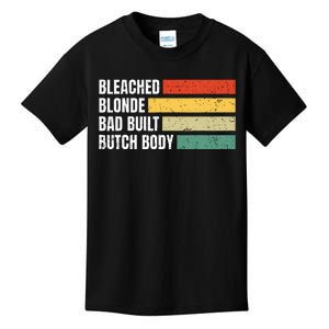 Bleached Blonde Bad Built Butch Body Kids T-Shirt