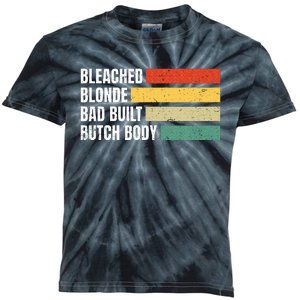 Bleached Blonde Bad Built Butch Body Kids Tie-Dye T-Shirt