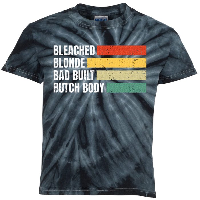 Bleached Blonde Bad Built Butch Body Kids Tie-Dye T-Shirt