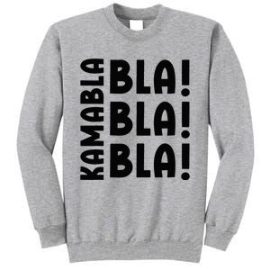 Bla Bla Bla Kamabla Harris Tall Sweatshirt