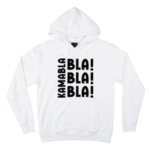 Bla Bla Bla Kamabla Harris Hoodie