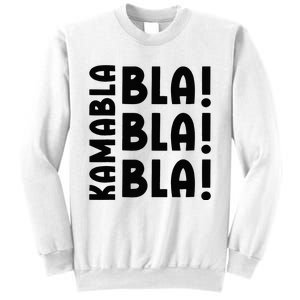 Bla Bla Bla Kamabla Harris Sweatshirt