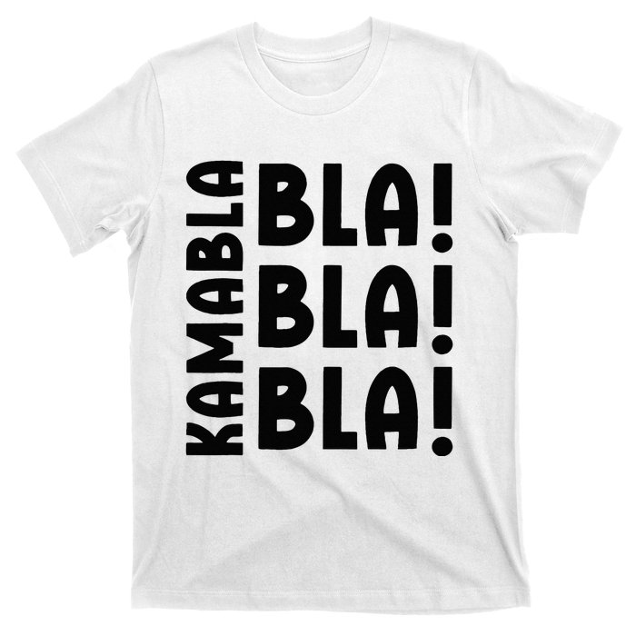 Bla Bla Bla Kamabla Harris T-Shirt