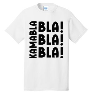 Bla Bla Bla Kamabla Harris Tall T-Shirt