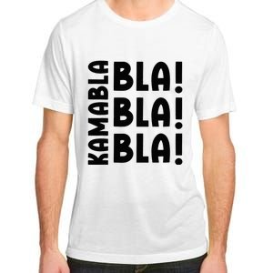 Bla Bla Bla Kamabla Harris Adult ChromaSoft Performance T-Shirt