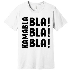 Bla Bla Bla Kamabla Harris Premium T-Shirt