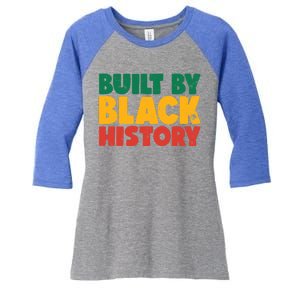 Built By Black History Month Juneteenth Black Pride Gift Women's Tri-Blend 3/4-Sleeve Raglan Shirt