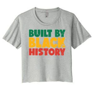 Built By Black History Month Juneteenth Black Pride Gift Women's Crop Top Tee