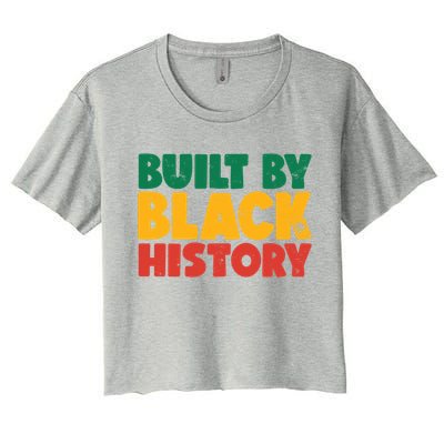 Built By Black History Month Juneteenth Black Pride Gift Women's Crop Top Tee