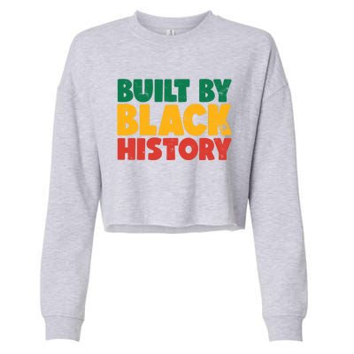 Built By Black History Month Juneteenth Black Pride Gift Cropped Pullover Crew