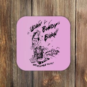 Burn Bundy Burn Coaster