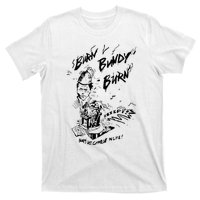 Burn Bundy Burn T-Shirt