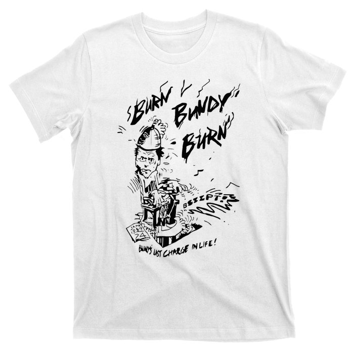 Burn Bundy Burn T-Shirt