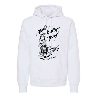 Burn Bundy Burn Premium Hoodie