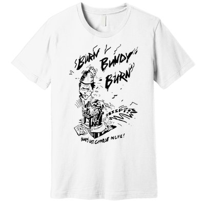 Burn Bundy Burn Premium T-Shirt