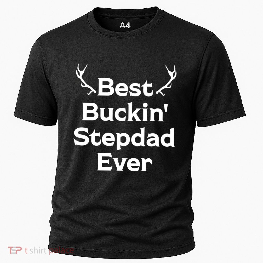 Best Buckin' Bonus Dad Ever Bonus Father Stepdad Great Gift Performance Shirt