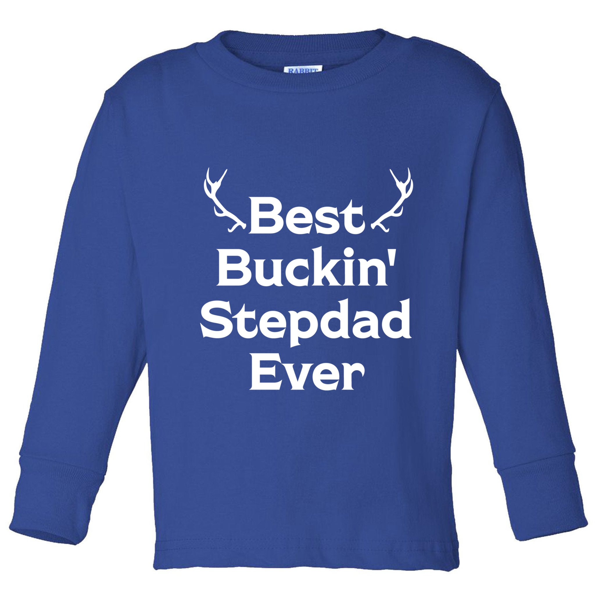 Best Buckin' Bonus Dad Ever Bonus Father Stepdad Great Gift Toddler Long Sleeve Shirt