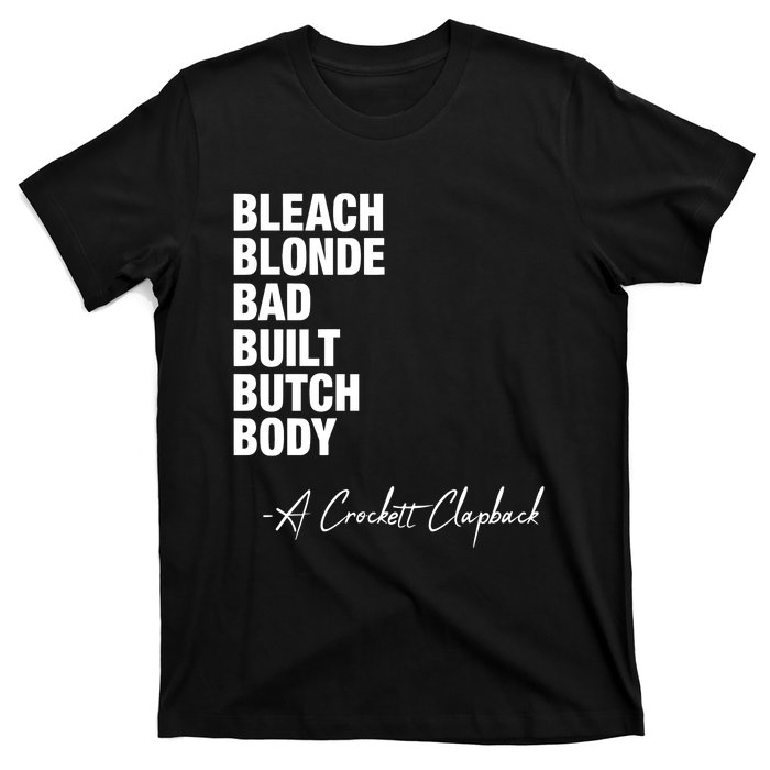 Bleach Blonde Bad Built Butch Body A Crockett Clapback T-Shirt