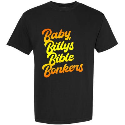 Baby Billys Bible Bonkers Garment-Dyed Heavyweight T-Shirt