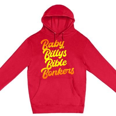 Baby Billys Bible Bonkers Premium Pullover Hoodie