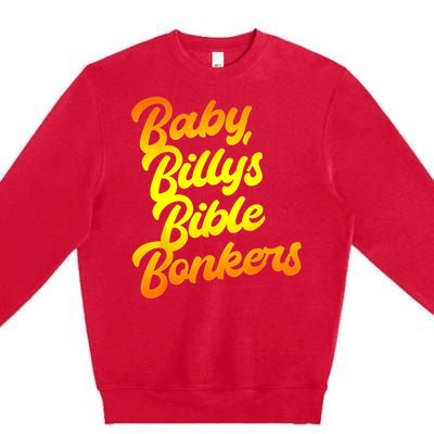 Baby Billys Bible Bonkers Premium Crewneck Sweatshirt