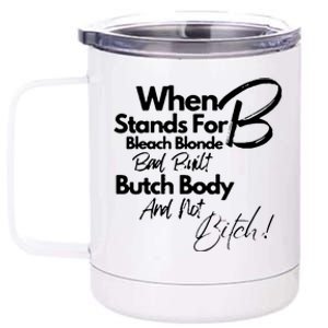 Bleach Blonde Bad Built Botched Body 12 oz Stainless Steel Tumbler Cup