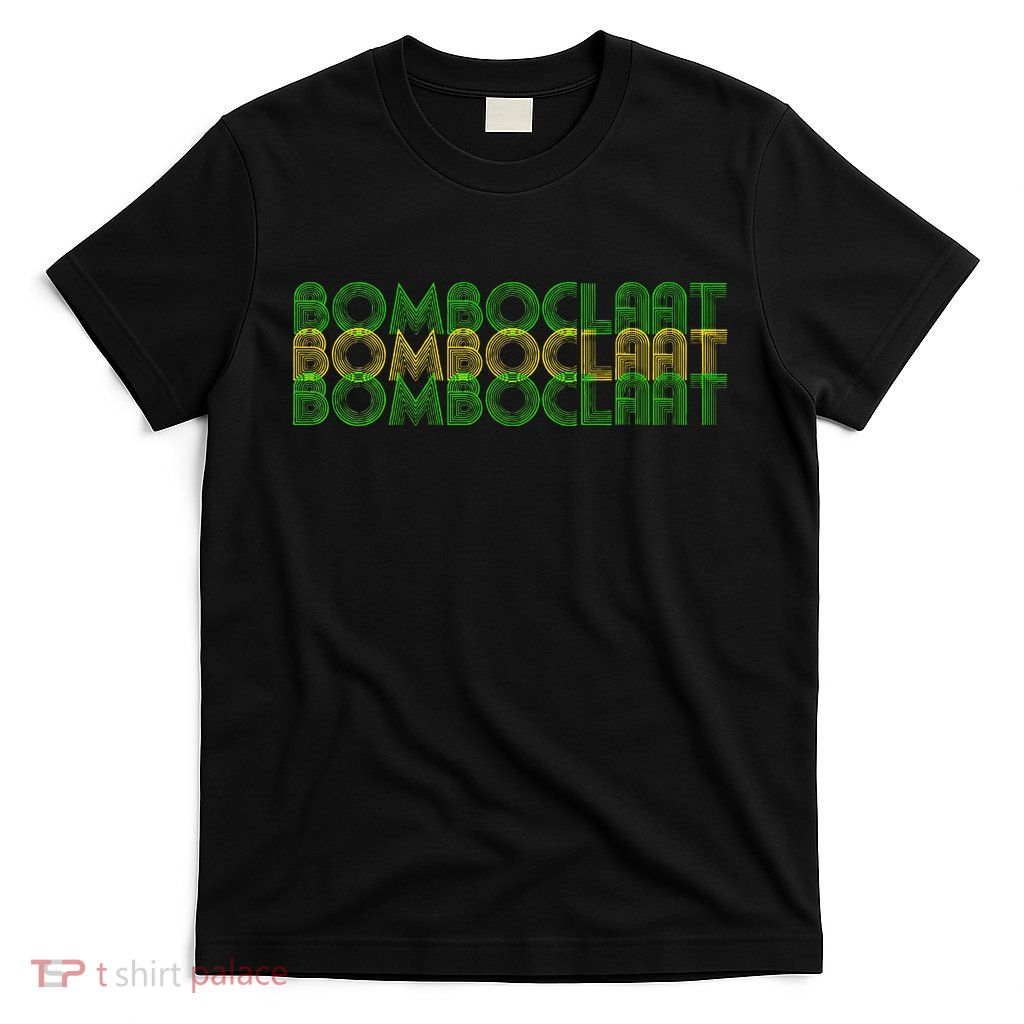 Bomboclaat Bomboclaat Bomboclaat T-Shirt