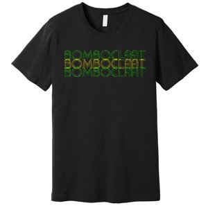 Bomboclaat Bomboclaat Bomboclaat Premium T-Shirt