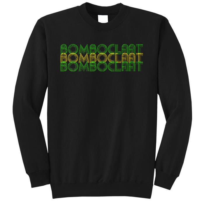 Bomboclaat Bomboclaat Bomboclaat Tall Sweatshirt