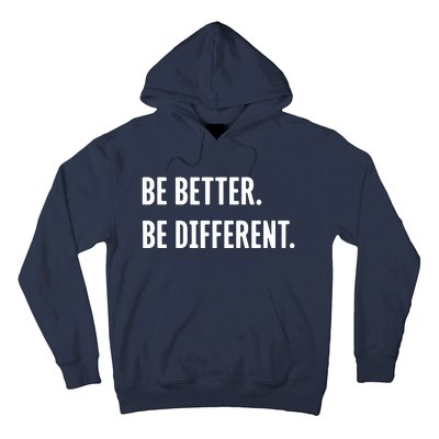 Be Better Be Different Hoodie