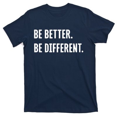 Be Better Be Different T-Shirt