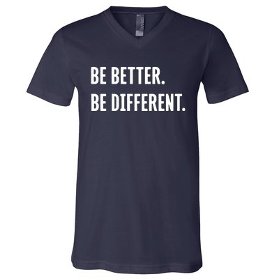 Be Better Be Different V-Neck T-Shirt