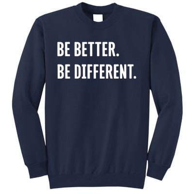 Be Better Be Different Tall Sweatshirt