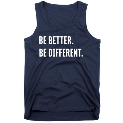 Be Better Be Different Tank Top