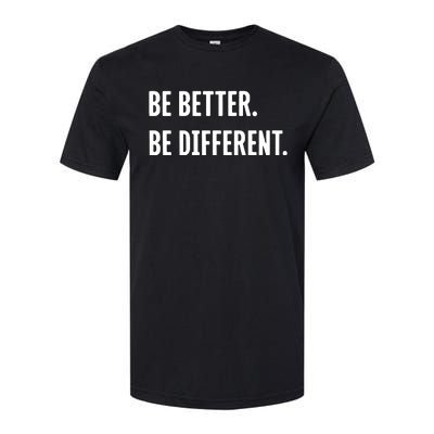 Be Better Be Different Softstyle CVC T-Shirt