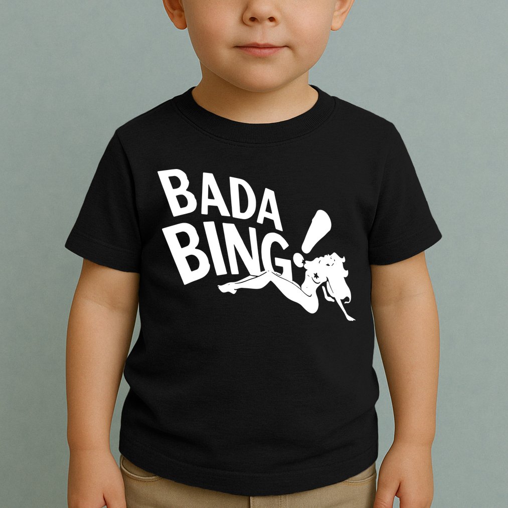 Bada Bing Toddler T-Shirt