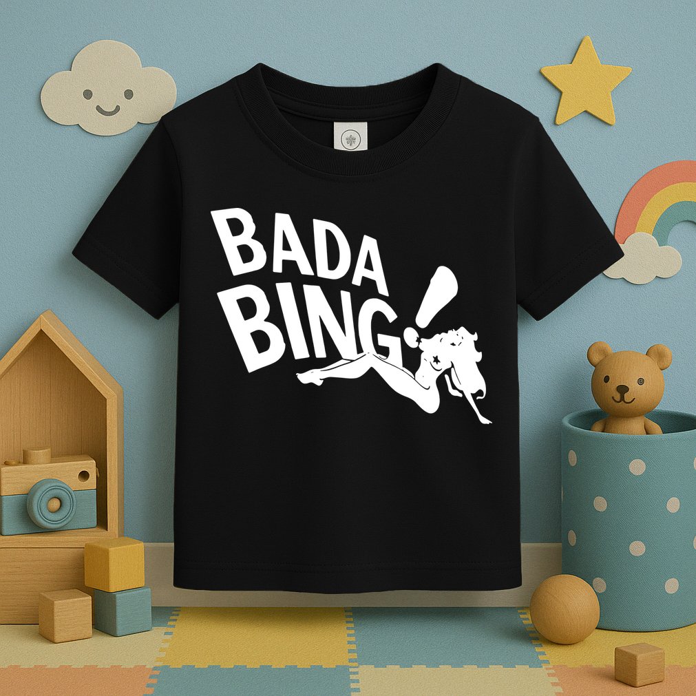 Bada Bing Toddler T-Shirt