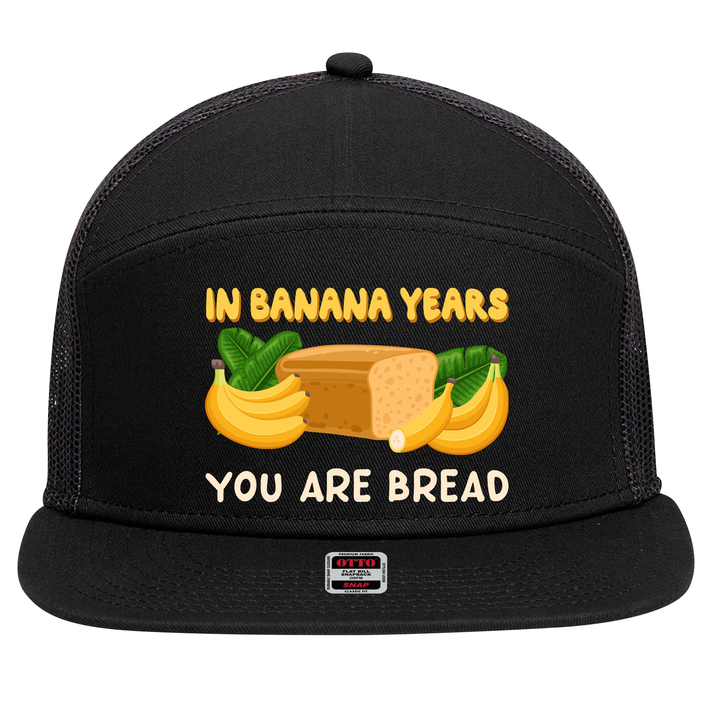 Bakery Banana Bread In Banana Years You're Bread 7 Panel Mesh Trucker Snapback Hat
