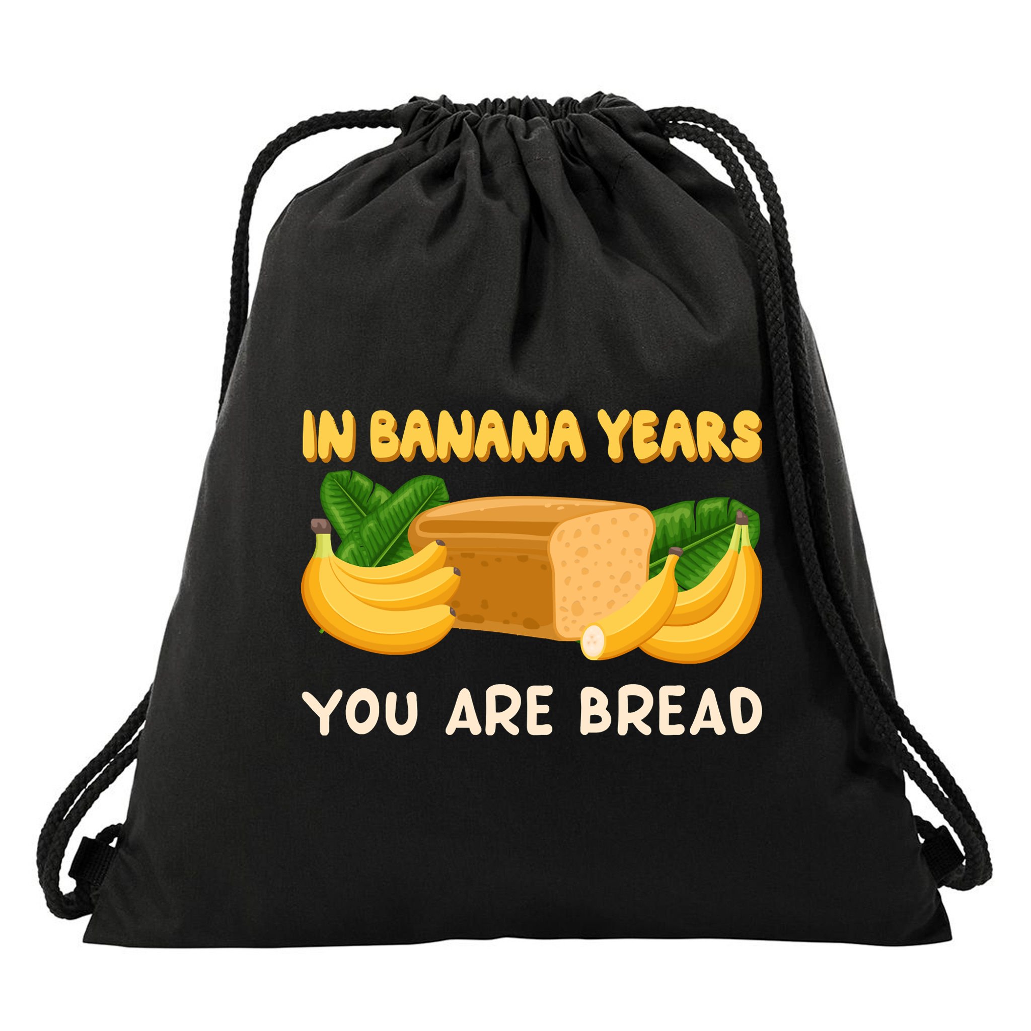 Bakery Banana Bread In Banana Years You're Bread Drawstring Bag
