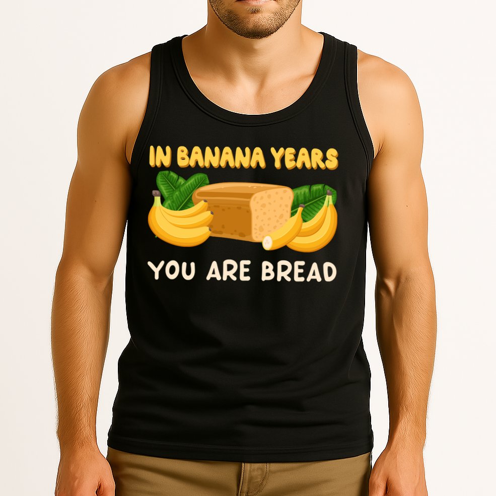 Bakery Banana Bread In Banana Years You're Bread Tank Top