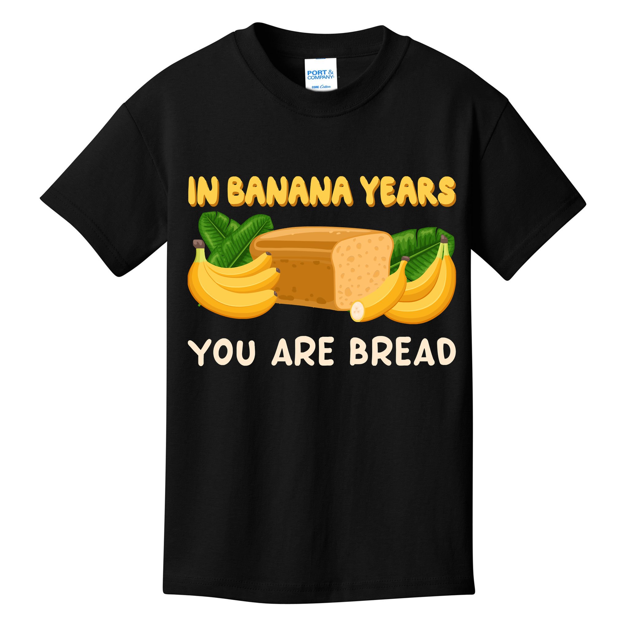 Bakery Banana Bread In Banana Years You're Bread Kids T-Shirt