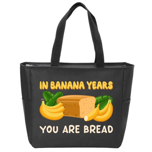 Bakery Banana Bread In Banana Years You're Bread Zip Tote Bag