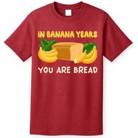 Bakery Banana Bread In Banana Years You're Bread T-Shirt